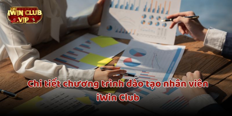 Chi tiết chương trình đào tạo nhân viên iWin Club rất phong phú