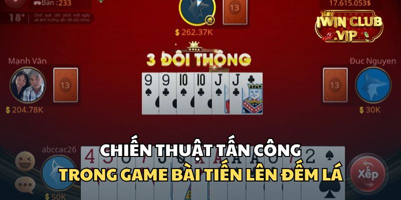 Bet thủ có thể sử dụng chiến thuật tấn công trong game tiến lên đếm lá