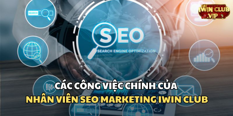 Công việc của nhân viên SEO tại iWin Club