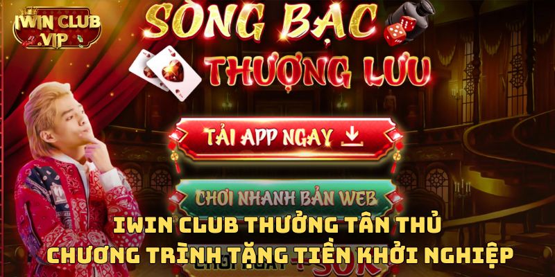 Khuyến mãi iWin Club thưởng tân thủ là gì?